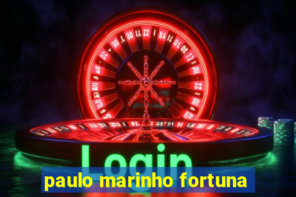 paulo marinho fortuna